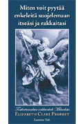 Miten voit pyytää enkeleitä suojelemaan itseäsi ja rakkaitasi kirjan kansi